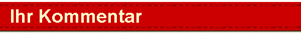   Ihr Kommentar 
